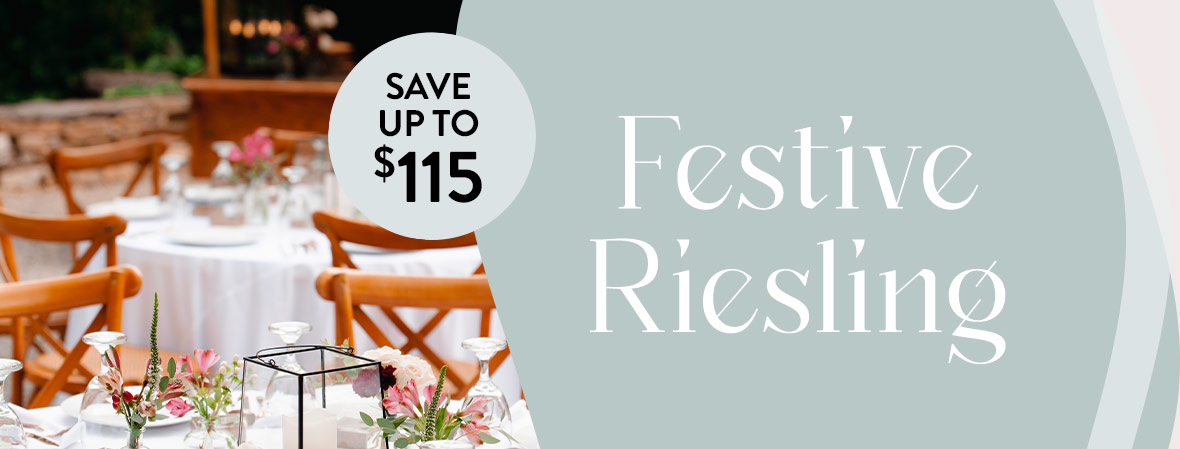 SAVE UP TO $115 on these Festive Riesling dozens